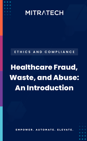 Healthcare Fraud, Waste, and Abuse: An Introduction