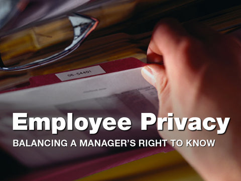Employee Privacy: Balancing a Manager’s Right to Know